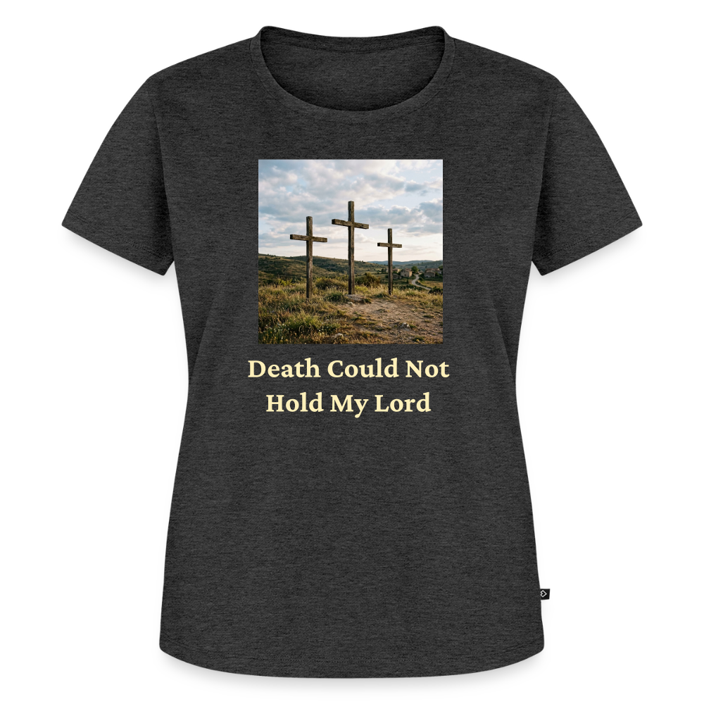 Death Could Not Hold My Lord |Women’s Premium T-Shirt - heather anthracite
