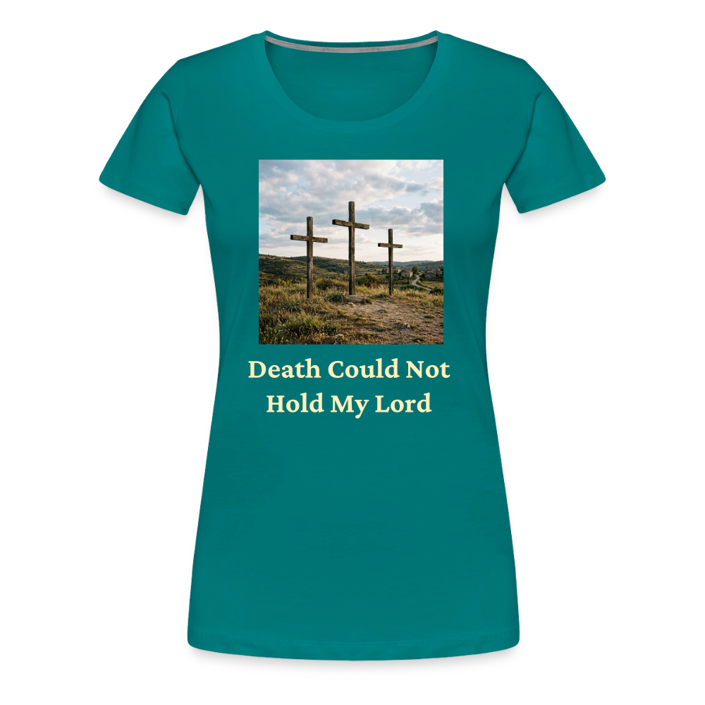 Death Could Not Hold My Lord |Women’s Premium T-Shirt - teal