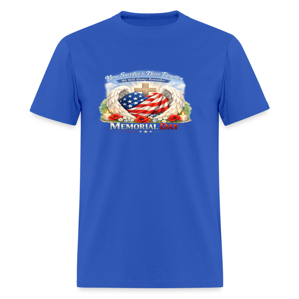 Memorial Day — "Your Sacrifice is Never Forgotten" T-Shirt | Men's T-Shirt | GILDAN 5000 - royal blue