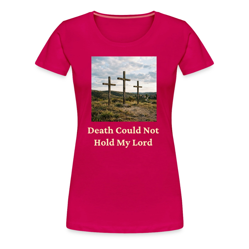 Death Could Not Hold My Lord |Women’s Premium T-Shirt - dark pink