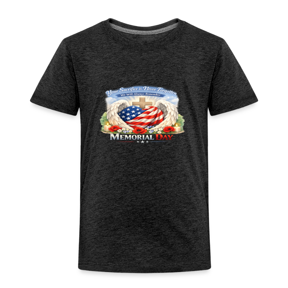 Memorial Day - " Your Sacrifice is Never Forgotten" | Toddler T-Shirt - Classic Edition - charcoal grey