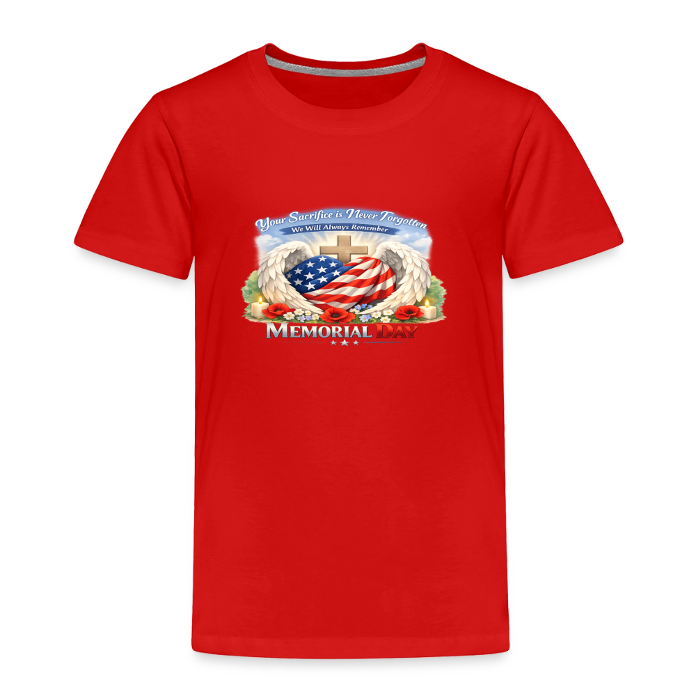 Memorial Day - " Your Sacrifice is Never Forgotten" | Toddler T-Shirt - Classic Edition - red