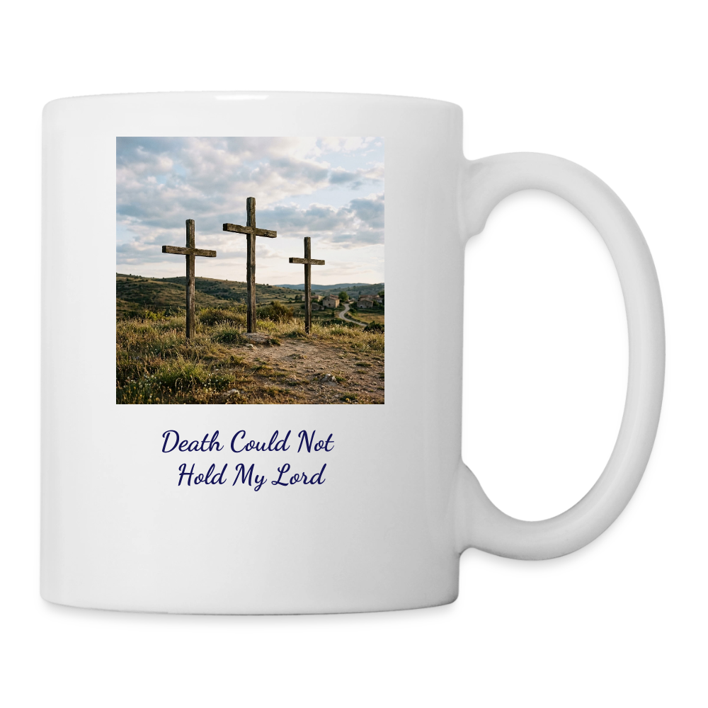 Death Could Not Hold My Lord. | Coffee/Tea Mug - white