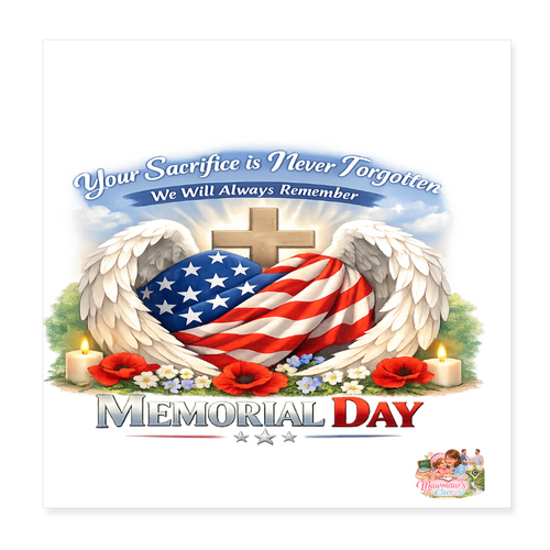 Memorial Day: Your Sacrifice is Never Forgotten - We Will Always Remember | Poster 8x8 - white
