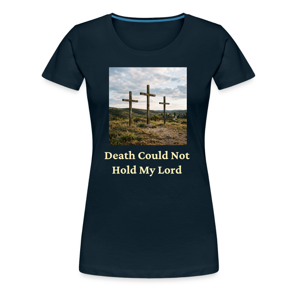 Death Could Not Hold My Lord |Women’s Premium T-Shirt - deep navy