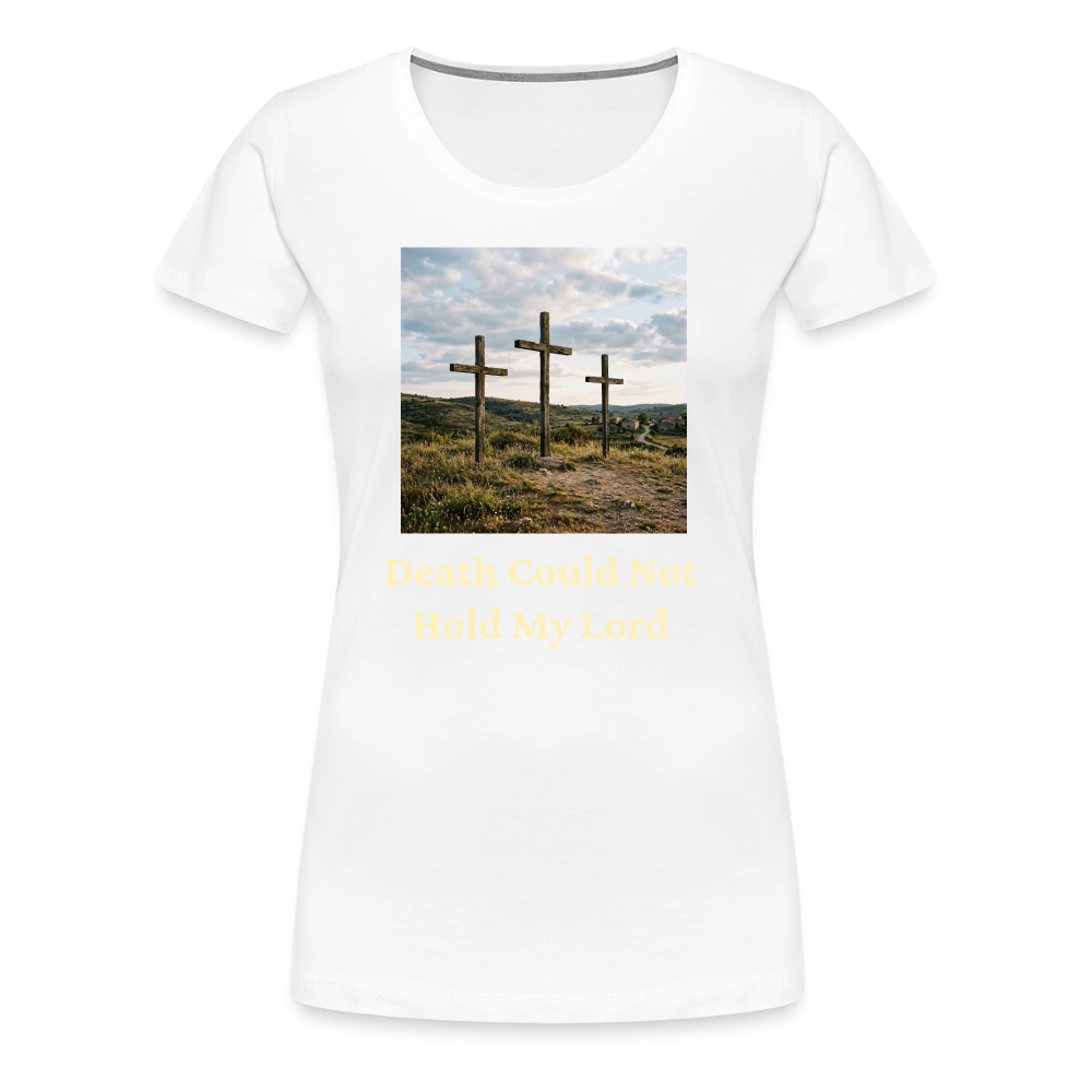 Death Could Not Hold My Lord |Women’s Premium T-Shirt - white