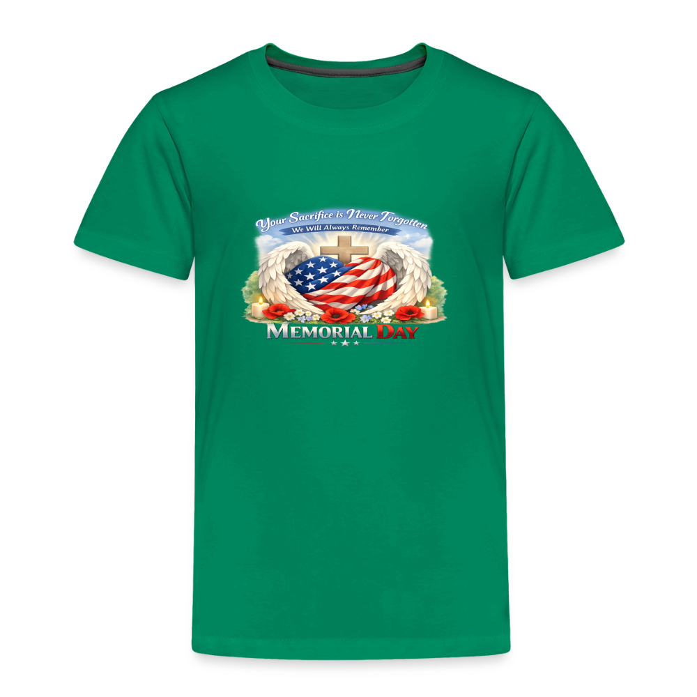Memorial Day - " Your Sacrifice is Never Forgotten" | Toddler T-Shirt - Classic Edition - kelly green