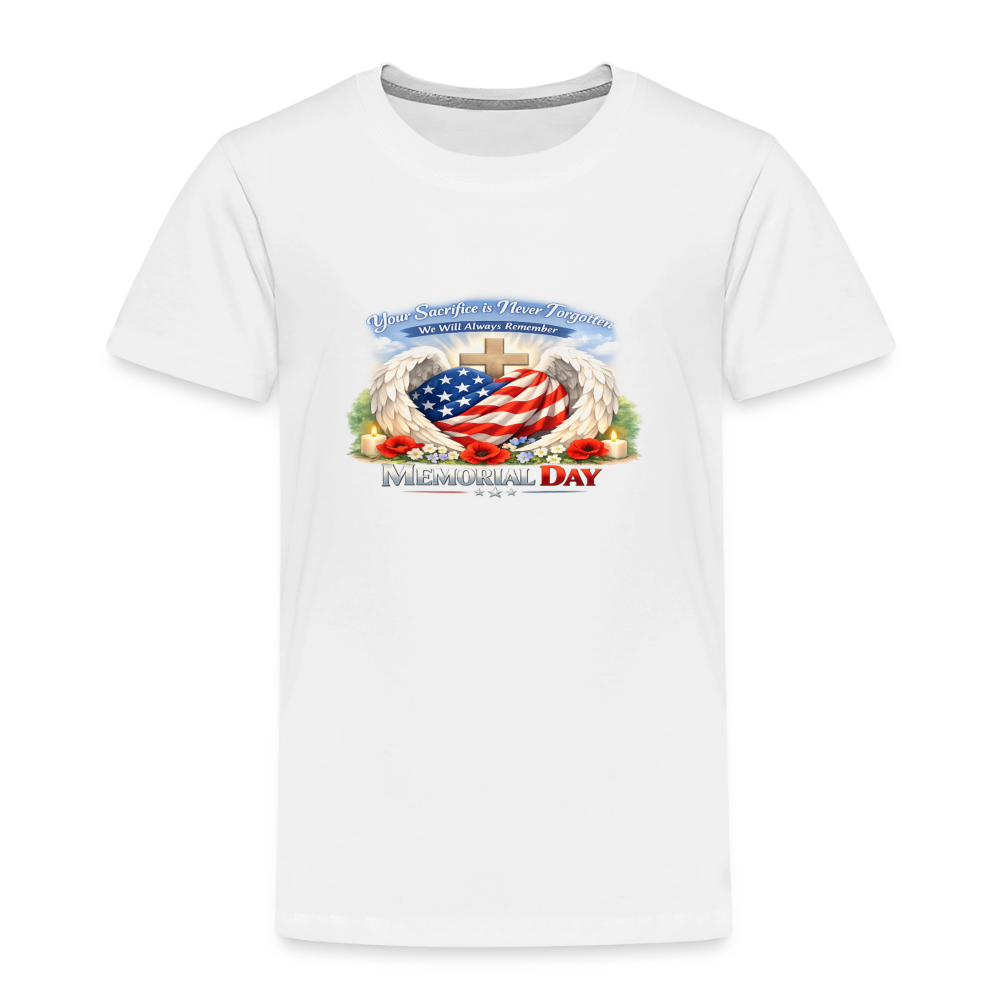 Memorial Day - " Your Sacrifice is Never Forgotten" | Toddler T-Shirt - Classic Edition - white