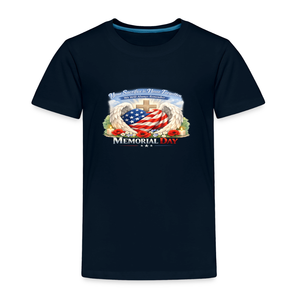 Memorial Day - " Your Sacrifice is Never Forgotten" | Toddler T-Shirt - Classic Edition - deep navy