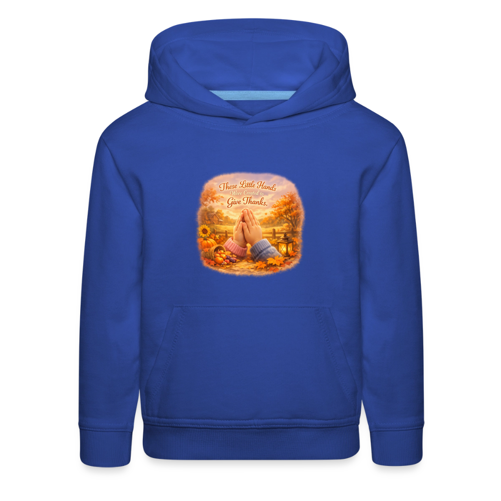 These Little Hands Were Created to Give Thanks | Kids‘ Premium Fall Hoodie - royal blue
